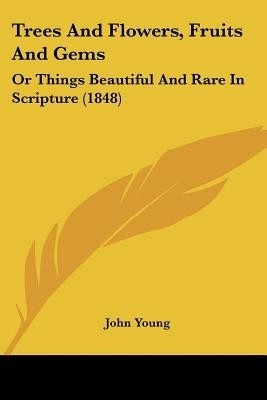 Trees And Flowers, Fruits And Gems(English, Paperback, Young John Dr)