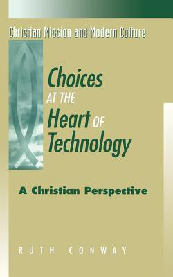 Choices at the Heart of Technology 1st Edition(English, Paperback, Conway Ruth)