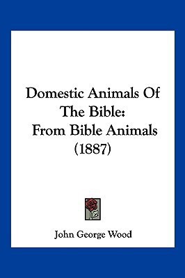 Domestic Animals Of The Bible(English, Paperback, Wood John George)