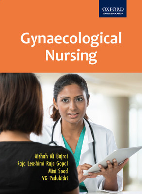 Gynaecological Nursing 1st  Edition(English, Paperback, Aishah Ali Bajrai, Raja Lexshimi Raja Gopal, V. G. Padubidri, Mini Sood)