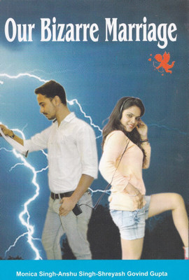 Our Bizarre Marriage with 1 Disc(English, Paperback, Shreyash Govind Gupta., Anshu Singh, Monica Singh)