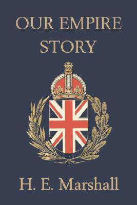 Our Empire Story(English, Paperback, Marshall H., E.)