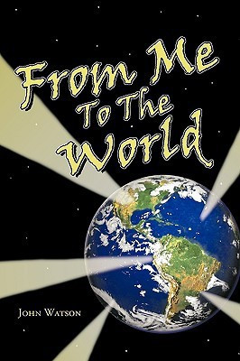 From Me To The World(English, Paperback, Watson John)