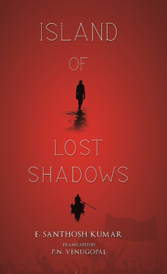Island Of Lost Shadows(English, Paperback, Kumar E. Santhosh)