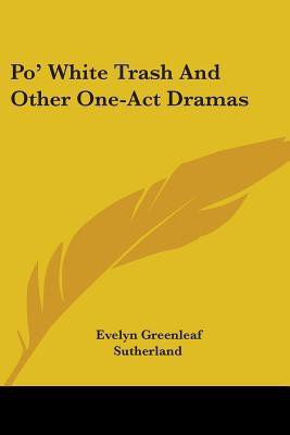 Po' White Trash And Other One-Act Dramas(English, Paperback, Sutherland Evelyn Greenleaf)
