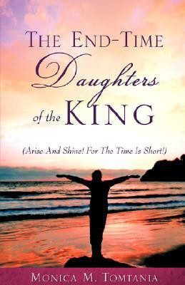 The End-Time Daughters of the King(English, Paperback, Tomtania Monica M)