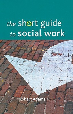 The Short Guide to Social Work(English, Paperback, Adams Robert)