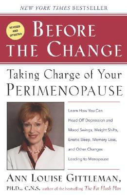 Before The Change - revised edition  - Taking Charge of Your Perimenopause(English, Paperback, Gittleman Ann Louise)