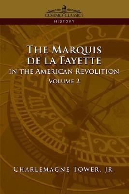 The Marquis de La Fayette in the American Revolution Volume 2(English, Paperback, Tower Charlemagne Jr)