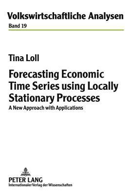 Forecasting Economic Time Series using Locally Stationary Processes(English, Hardcover, Loll Tina)