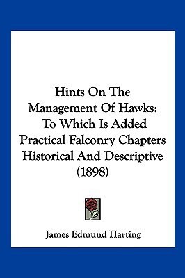 Hints on the Management of Hawks(English, Paperback, Harting James Edmund 1841)
