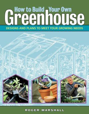 How to Build Your Own Greenhouse H/B(English, Hardcover, Marshall Roger)