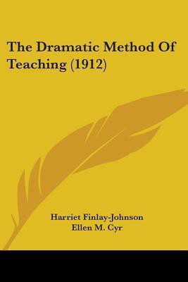 The Dramatic Method Of Teaching (1912)(English, Paperback, Finlay-Johnson Harriet)