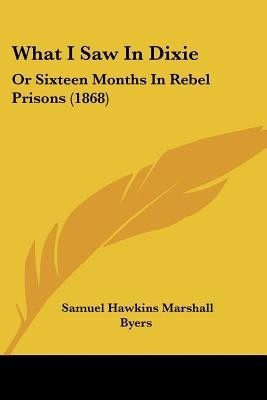 What I Saw In Dixie(English, Paperback, Byers Samuel Hawkins Marshall)