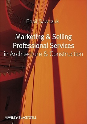 Marketing and Selling Professional Services in Architecture and Construction(English, Paperback, Sawczuk Basil)