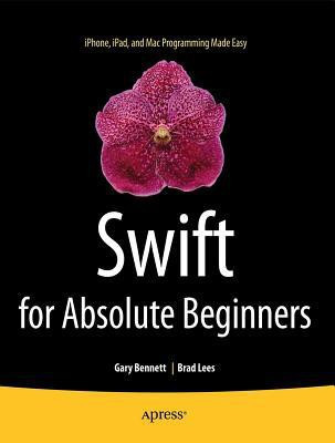 Swift for Absolute Beginners(English, Paperback, Bennett Gary)