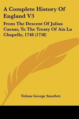 A Complete History Of England V3(English, Paperback, Smollett Tobias George)