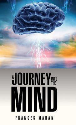 A Journey Into the Mind(English, Hardcover, Mahan Frances)