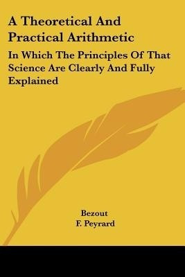 A Theoretical And Practical Arithmetic(English, Paperback, Bezout Etienne)
