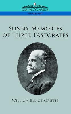 Sunny Memories of Three Pastorates(English, Paperback, Grifffis William Elliot)