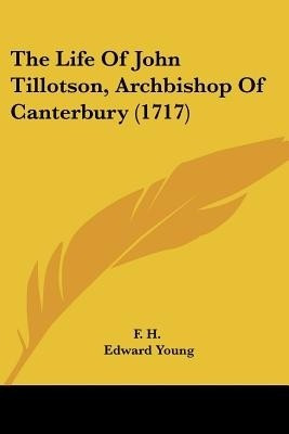 The Life Of John Tillotson, Archbishop Of Canterbury (1717)(English, Paperback, unknown)