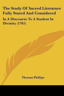 The Study Of Sacred Literature Fully Stated And Considered(English, Paperback, Phillips Thomas)