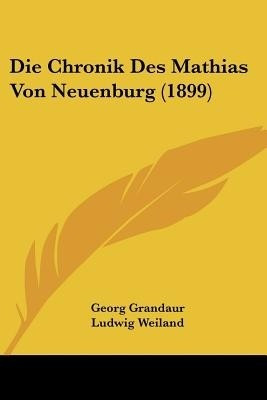 Die Chronik Des Mathias Von Neuenburg (1899)(German, Paperback, unknown)