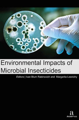 ENVIRONMENTAL IMPACTS OF MICROBIAL INSECTICIDES(English, Hardcover, Ivan Blum Rabinovich, Margarita Lesnichy)