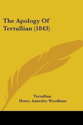 The Apology Of Tertullian (1843)(English, Paperback, Tertullian)
