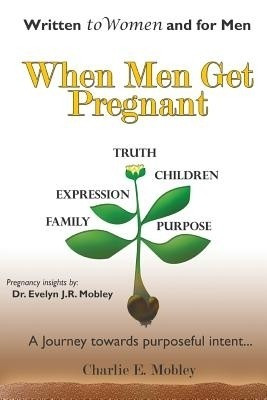 When Men Get Pregnant(English, Paperback, Mobley Charlie E)