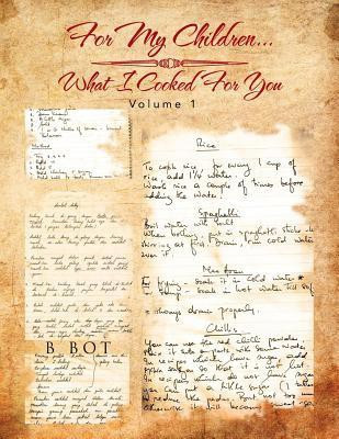 For My Children...What I Cooked For You(English, Paperback, B Bot)