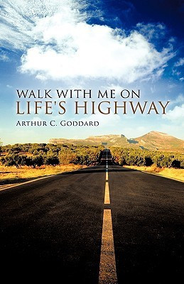 Walk with Me on Life's Highway(English, Paperback, Goddard Arthur C)