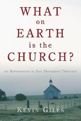 What on Earth Is the Church?(English, Paperback, Giles Kevin)