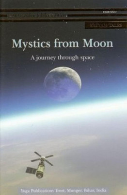 MYSTICS FROM MOON: A journey through space(English, Paperback, Swami Niranjanananda Saraswati)