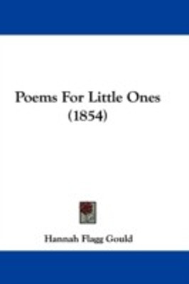 Poems For Little Ones (1854)(English, Paperback, Gould Hannah Flagg)
