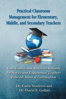 Practical Classroom Management for Elementary, Middle, and Secondary Teachers(English, Paperback, Stockton Dr. Cathy)