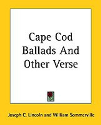 Cape Cod Ballads And Other Verse(English, Paperback, Lincoln Joseph C.)
