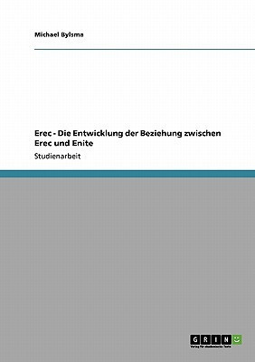 Erec - Die Entwicklung der Beziehung zwischen Erec und Enite(German, Paperback, Bylsma Michael)