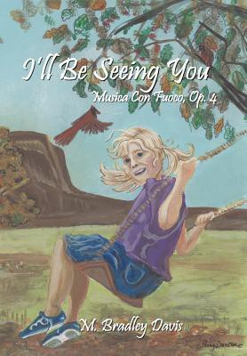 I'll Be Seeing You(English, Hardcover, Davis M. Bradley)