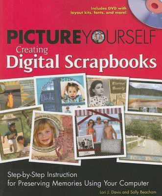 Picture Yourself Creating Digital Scrapbooks(English, Mixed media product, Davis Lori)