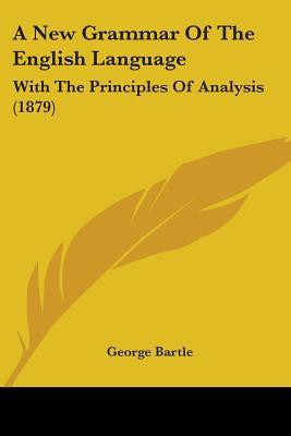 A New Grammar Of The English Language(English, Paperback, Bartle George)