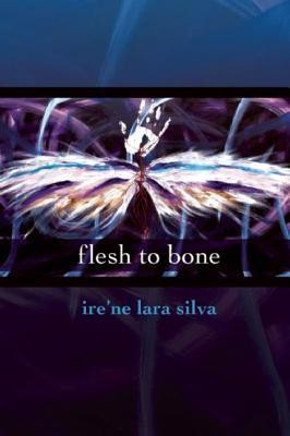 flesh to bone(English, Paperback, lara silva ire'ne)