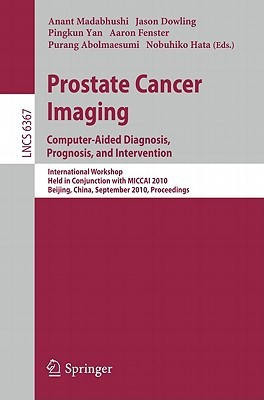 Prostate Cancer Imaging: Computer-Aided Diagnosis, Prognosis, and Intervention(English, Paperback, unknown)