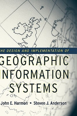 The Design and Implementation of Geographic Information Systems HRD Edition(English, Hardcover, Harmon John E.)