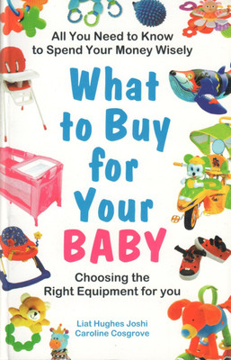 What to Buy for Your Baby(English, Paperback, Joshi Liat Hughes)