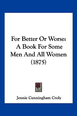 For Better Or Worse(English, Paperback, Croly Jennie Cunningham)