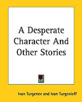 A Desperate Character And Other Stories(English, Paperback, Turgenev Ivan)