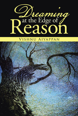 Dreaming at the Edge of Reason(English, Paperback, Aiyappan Vishnu)