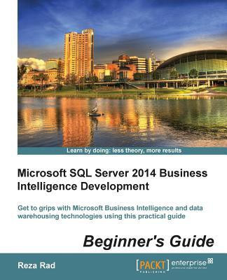 Microsoft SQL Server 2014 Business Intelligence Development Beginner's Guide(English, Electronic book text, Rad Reza)