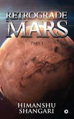 Retrograde Mars - Part I(English, Paperback, Shangari Himanshu)